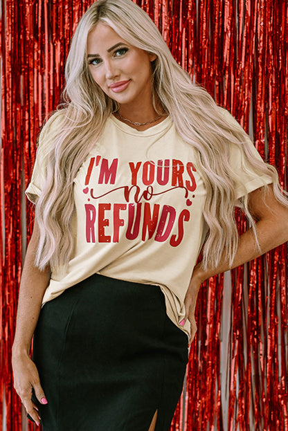 Khaki I'm Yours No Refunds Crew Neck T-Shirts