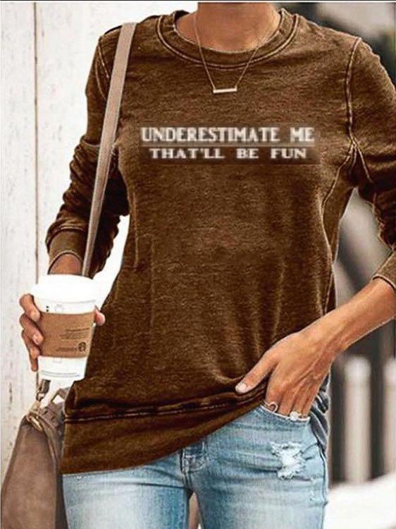 Underestimate Me That'll Be Fun T-shirt - Blouse - INS | Online Fashion Free Shipping Clothing, Dresses, Tops, Shoes - 13/03/2021 - 2XL - 3XL